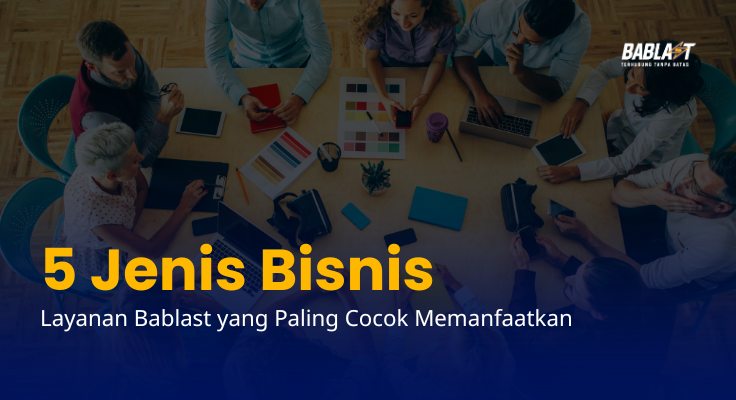 5 Jenis Bisnis yang Paling Cocok Memanfaatkan Layanan Bablast